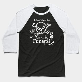 I Just Want To Sell Out My Funeral Baseball T-Shirt